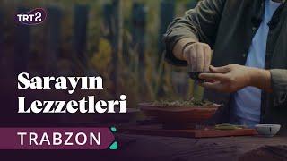 Sarayın Lezzetleri | Trabzon | 1. Bölüm