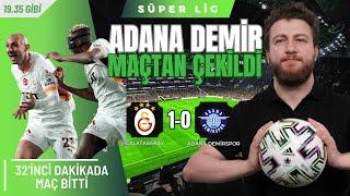 Galatasaray 1-0 Adana Demirspor | Sahadan Çekilme, Penaltı Pozisyonu, Gelişmeler...