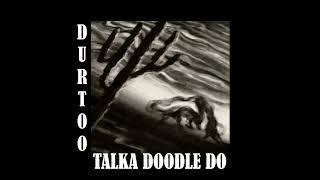 Durtoo - Talka doodle do (prod.anthony palmer)