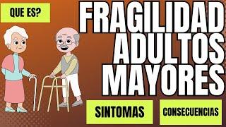 Fragilidad en Adultos Mayores, como saber quien es fragil y que consecuencias trae!? TIPS