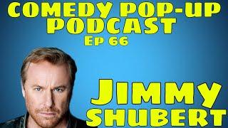 Comedy Pop-Up Podcast Ep 66 Jimmy Shubert, Paul Antonio