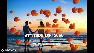 Attitude  LOFI Songs (SLOWED+REVERB) | 2024 Lofi | New hindi Songs | ‪@tseries‬ #lofi #song #viral