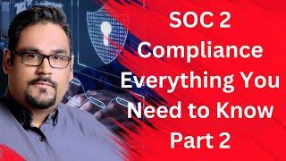 SOC 2 Compliance - Everything You Need to Know Part 2