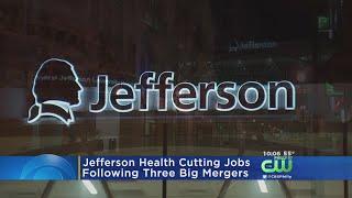 Jefferson Health Cutting Jobs Following 3 Big Mergers