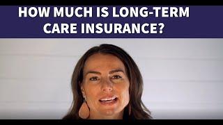 How Much is Long-Term Care Insurance?