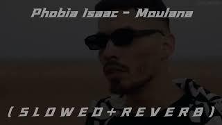 Phobia Isaac - Moulana ( S L O W E D + R E V E R B )