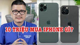 Tư vấn điện thoại: 10 triệu mua iPhone 11 Pro Max 256GB hay iPhone 12 Pro?