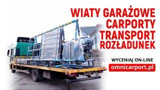 Carporty Wiaty Garażowe - Transport Rozładunek - OMNIcarport.pl