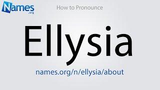 How to Pronounce Ellysia