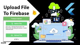 Flutter Tutorial - Upload Files To Firebase Storage - Upload Images, Videos & Files