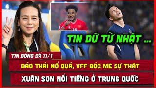  TIN BÓNG ĐÁ 11/1| SUPACHOK NHẬN TIN DỮ TỪ NHẬT, VFF LÊN TIẾNG BÓC MẼ VỤ MADAM PANG HỖ TRỢ XUÂN SON