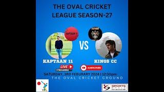 THE OVAL CRICKET LEAGUE-SEASON 27-KINGS CC Vs KAPTAAN 11