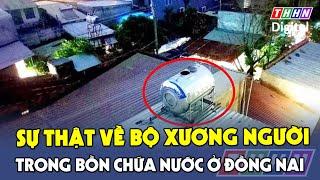 Kinh hoàng bộ xương người trong bồn chứa nước ở Đồng Nai | Hà Nam TV