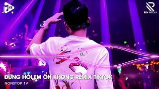 Đừng Hỏi Em Ổn Không Remix - Giá Như Đời Làm Gì Có Giá Như Remix, Em Thương Anh Nhiều Lắm Remix 2024