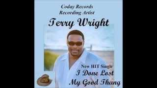 Terry Wright's '' I Lost My Good Thang''