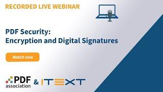 PDF Security: Encryption and Digital Signatures Webinar with PDF Association- Recording May 28 2020