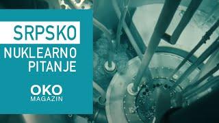 Oko magazin: Srpsko nuklearno pitanje