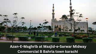 Mashallah || Azan-E-Maghrib at Masjid-e-Sarwar Midway Commercial B , Bahria Town Karachi.