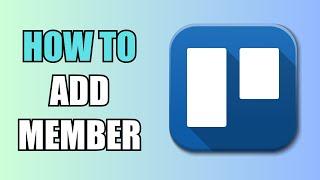 How To Add Member To Board | Trello