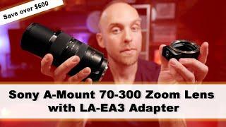 Sony 70-300mm Zoom for HALF the Cost - with Sony LA-EA3 Adapter