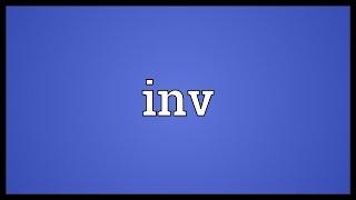 Inv Meaning