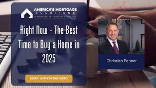 Right Now   The Best Time to Buy a Home in 2025   Christian Penner