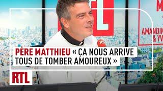 Le Père Matthieu : "Ça nous arrive tous de tomber amoureux"