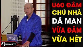 Tử hình U60 đâm nữ chủ nhà liên tiếp trong đêm chỉ vì "mày tàn ác với tao" | Phá án TV