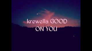 Krewella GOOD ON YOU lyrics