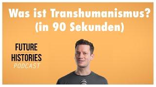 Was ist Transhumanismus? (in 90 Sekunden)