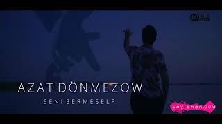 Azat Donmezow - Seni Bermeseler 2019