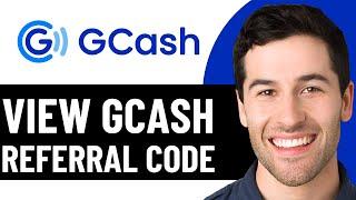 HOW TO VIEW GCASH REFERRAL CODE 2025! (FULL GUIDE)