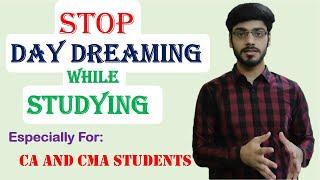 HOW TO STOP DAY DREAMING AND INCREASE CONCENTRATION WHILE STUDYING || CA AND CMA STUDENTS