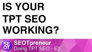 HOW DO YOU KNOW IF TPT SEO WORKS? DOING TPT SEO E2