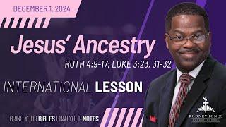 Jesus' Ancestry, Ruth 4:9-17, Luke 3, December 1, 2024, International Sunday School Lesson