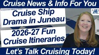 CRUISE NEWS! 2026-27 Cruise Ship Itineraries! Drama in Juneau! Power Outage - Onboard Updates