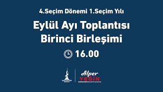 SANCAKTEPE BELEDİYESİ EYLÜL AYI 1. BİRLEŞİM MECLİS TOPLANTISI  