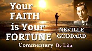 “Your Faith Is Your Fortune” by Neville Goddard | Commentary by Lila of Nevillution