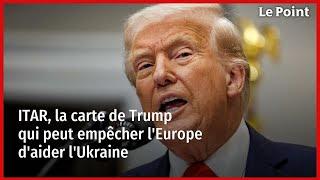 ITAR, la carte de Trump qui peut empêcher l'Europe d'aider l'Ukraine