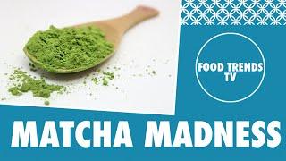 Matcha Madness - Food Trends TV