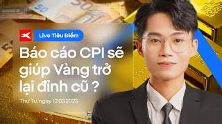 Tiêu điểm 12/03 - Báo cáo CPI sẽ giúp Vàng trở lại đỉnh cũ?! 🟩XTB Việt Nam