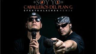 Caballeros del Plan G - Soy Yo (Efekto Alakrán Remix) Video Oficial