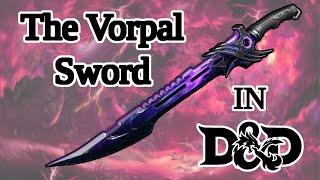 Why the Vorpal Sword is the Best Weapon in D&D - D&D Expertise Episode 27