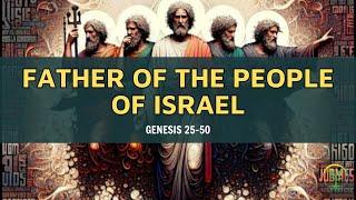 Genesis 25-50: Father Of The People Of Israel | BIBLE