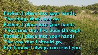 Father, I Place Into Your Hands [with lyrics for congregations]