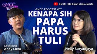 "Kenapa Sih Papa Harus Tuli" - Kesaksian Andy Liem - Penyandang Tuna Rungu Sebagian GMCC PODCAST #57