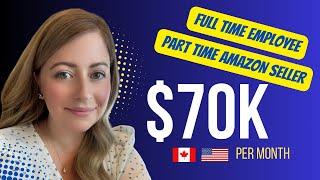 $70K In Monthly Sales Selling On Amazon While Working Full Time/ Amazon FBA Canada Success Story