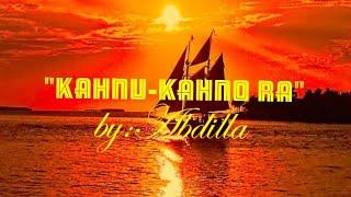 KAHNU-KAHNO RA (Lyrics)by:Abdilla