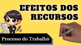 Efeitos dos Recursos (Processo do Trabalho): Resumo Completo