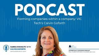 Forming companies within a company: VIC Tech’s Calvin Goforth